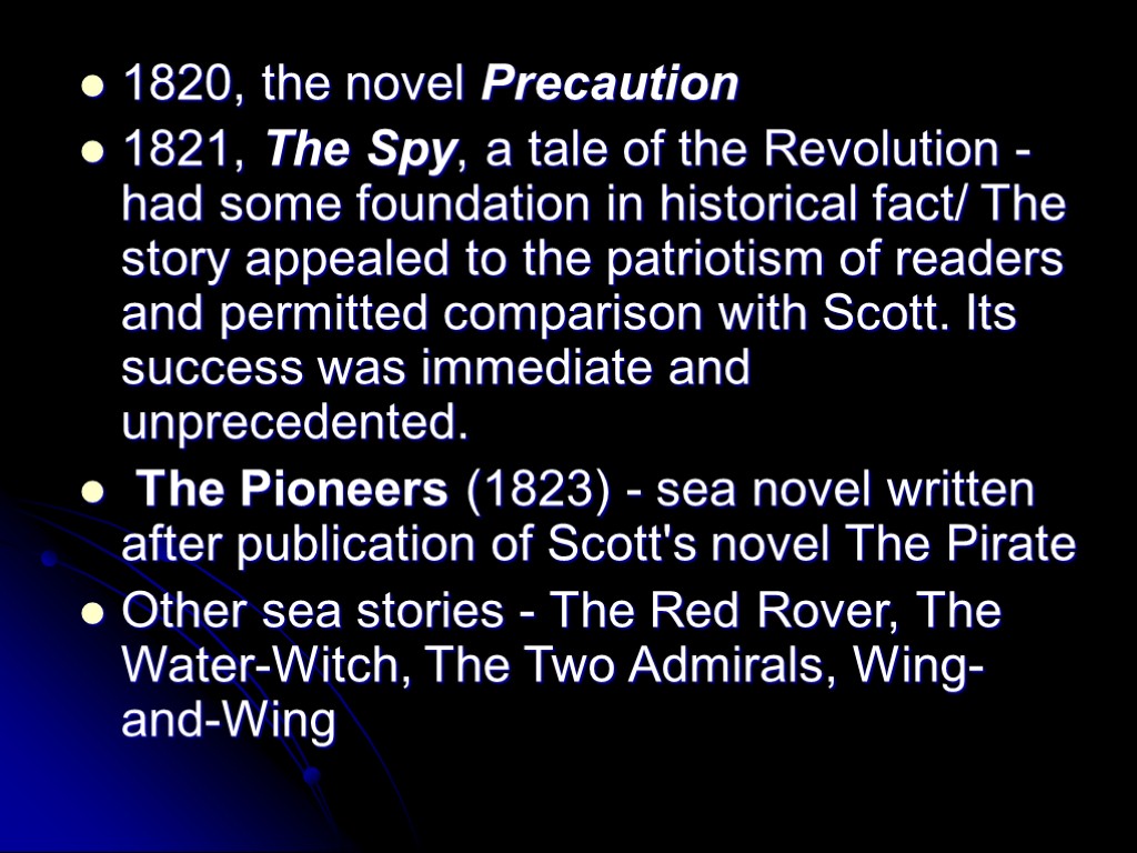 1820, the novel Precaution 1821, The Spy, a tale of the Revolution - had